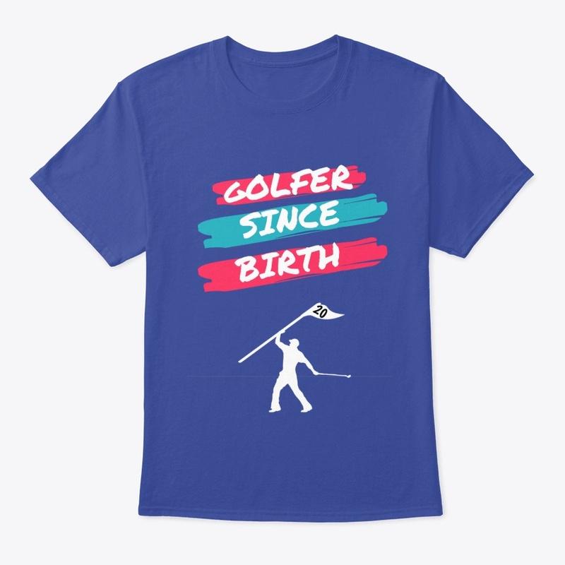 GOLFER SINCE BIRTH 